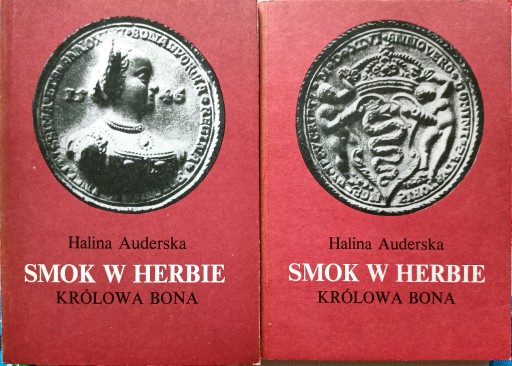 Zdjęcie oferty: Smok w herbie. Królowa Bona. H. Auderska t1 i 2