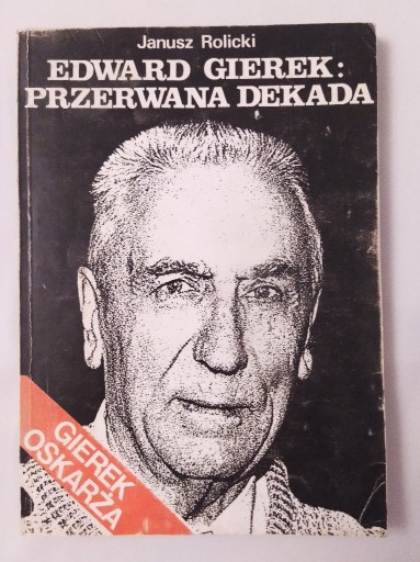 Zdjęcie oferty: EDWARD GIEREK Przerwana dekada – Janusz Rolicki