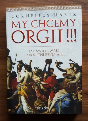 Zdjęcie oferty: My chcemy orgii * Cornelius Hartz * NOWA