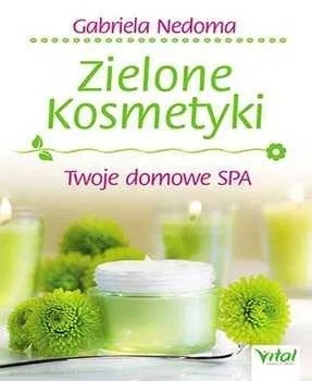 Zdjęcie oferty: Książka Zielone kosmetyki Twoje domowe SPA