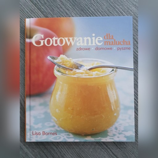 Zdjęcie oferty: Gotowanie dla malucha. Lisa Barnes. Ideał. Twarda