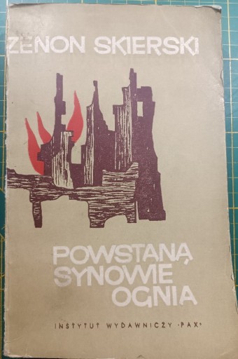 Zdjęcie oferty: Powstaną synowie ognia- Zenon Skierski wyd I 