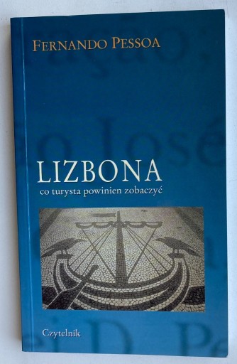 Zdjęcie oferty: Lizbona. Co turysta powinien zobaczyć - Fernando Pessoa