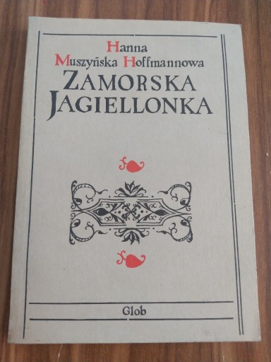 Zdjęcie oferty: Książka "Zamorska Jagiellonka"