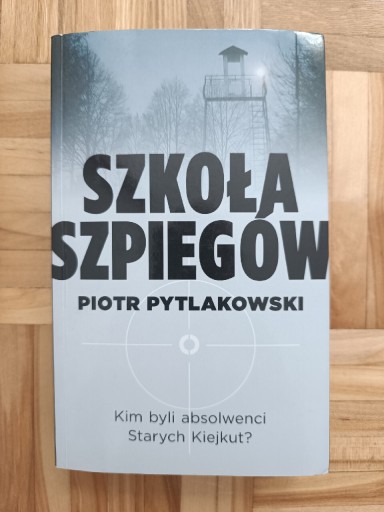 Zdjęcie oferty: Szkoła szpiegów - Piotr Pytlakowski