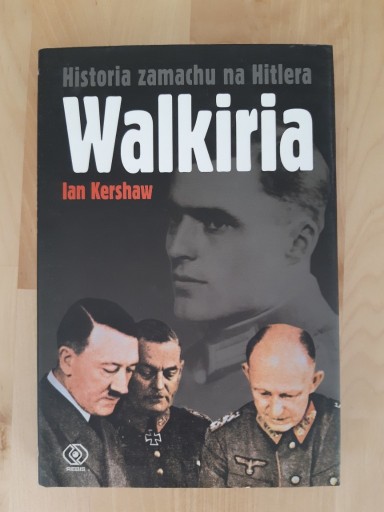 Zdjęcie oferty: Walkiria. Historia zamachu na Hitlera. Ian Kershaw