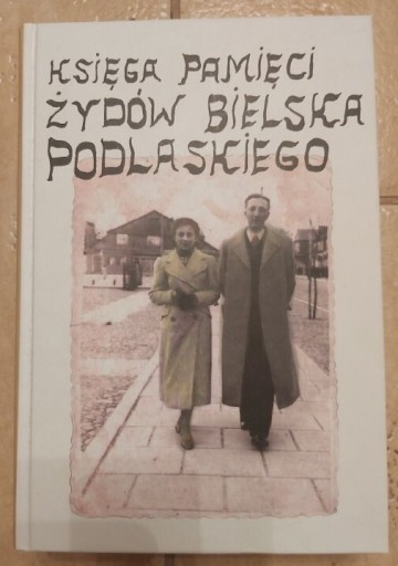Zdjęcie oferty: Księga Pamięci Żydów Bielska Podlaskiego. 