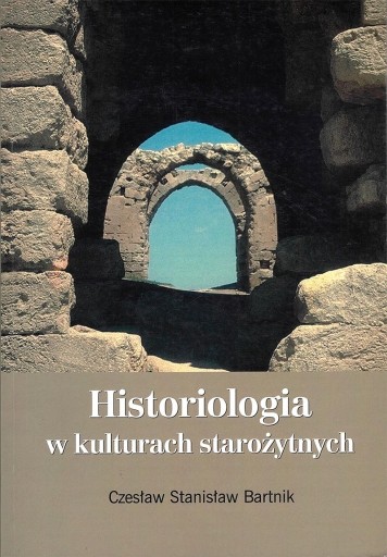Zdjęcie oferty: Bartnik, Historiologia w kulturach starożytnych