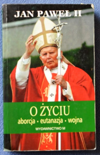 Zdjęcie oferty: O ŻYCIU - ABORCJA, EUTANAZJA, WOJNA