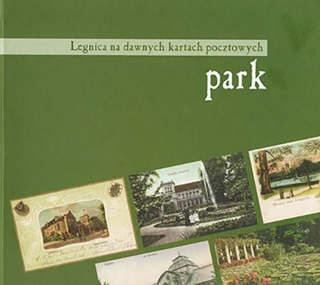 Zdjęcie oferty: Legnica na dawnych kartach pocztowych Park