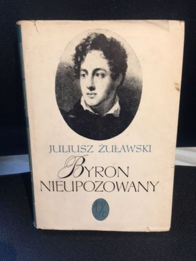 Zdjęcie oferty: Byron Nieupozowany - Julisz Żuławski