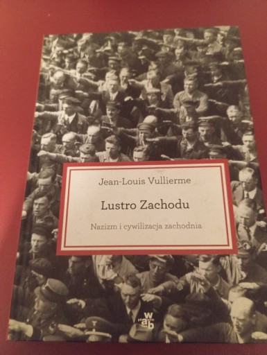 Zdjęcie oferty: Jean Louis Vullierme Lustro Zachodu Nazizm...