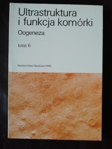 Zdjęcie oferty: Ultrastruktura i funkcja komórki Oogeneza T. 6