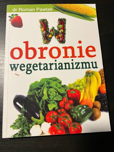 Zdjęcie oferty: W obronie wegetarianizmu - dr Roman Pawlak