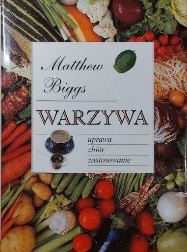 Zdjęcie oferty: Warzywa uprawa zbiór zastosowanie Matthew Biggs