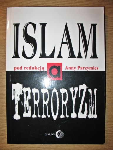 Zdjęcie oferty: Islam a terroryzm, Anna Parzymies, 2015