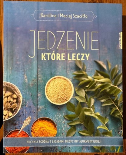 Zdjęcie oferty: Jedzenie które leczy Karolina i Maciej Szaciłło