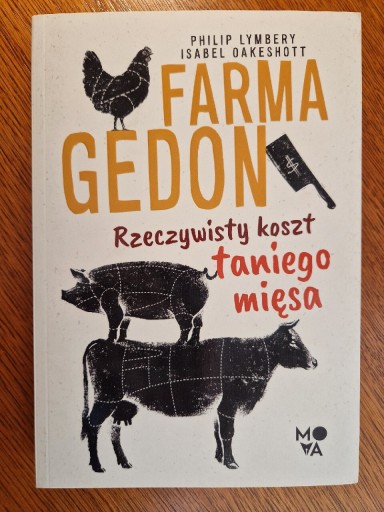 Zdjęcie oferty: Philip Lymbery Isabel Oakeshott Farmagedon Rzeczywisty koszt taniego mięsa