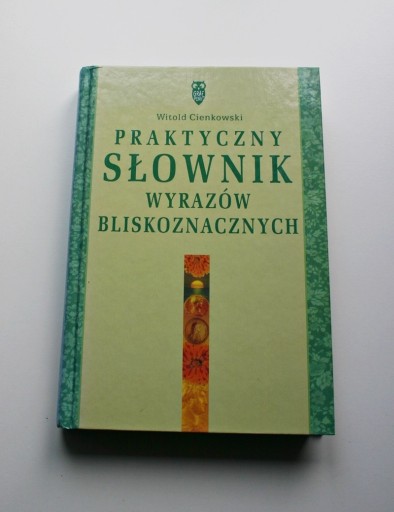 Zdjęcie oferty: "Praktyczny słownik wyrazów bliskoznacznych" 1999