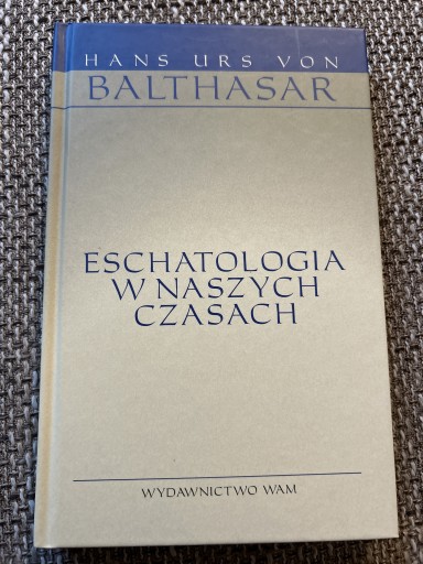 Zdjęcie oferty: Eschatologia w naszych czasach. Balthasar