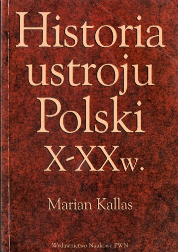 Zdjęcie oferty: Marian Kallas. Historia ustroju Polski X-XX w.