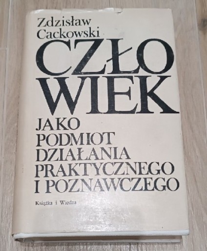 Zdjęcie oferty: Cackowski. Człowiek jako podmiot działania praktyc