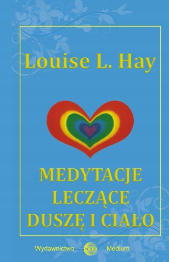 Zdjęcie oferty: Medytacje leczące duszę i ciało Louise L. Hay NOWA