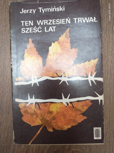 Zdjęcie oferty: Ten wrzesień trwał sześć lat - Jerzy Tymiński