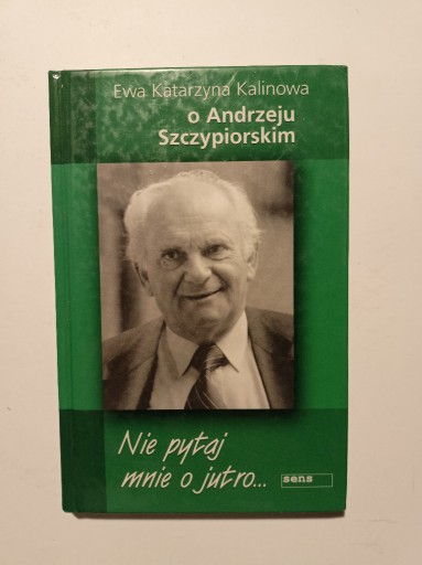 Zdjęcie oferty: E. Kalinowa - Nie pytaj mnie o jutro ... 