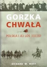 Zdjęcie oferty: R. Watt: Gorzka chwała. Polska i jej los 1918-1939
