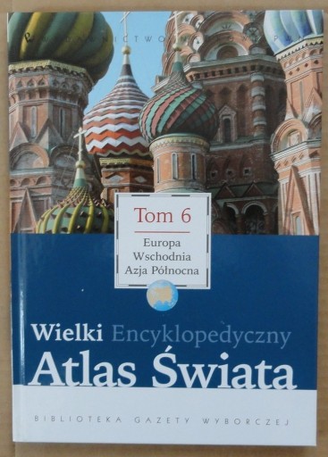 Zdjęcie oferty: Wielki Encyklopedyczny Atlas Świata Tom 6   