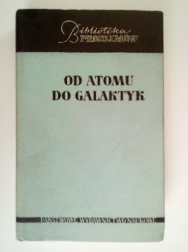 Zdjęcie oferty: Od atomu do galaktyk BIBLIOTEKA PROBLEMÓW