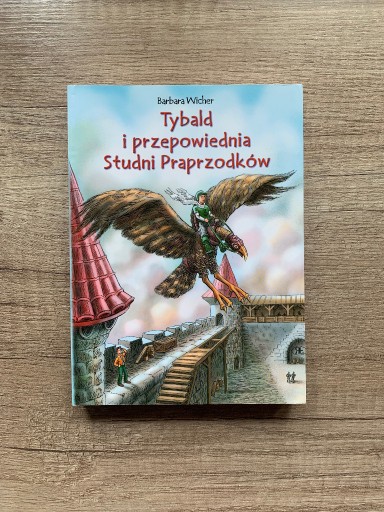 Zdjęcie oferty: Tybald i Przepowiednia Studni Praprzodków B.Wicher