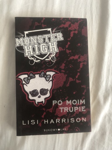 Zdjęcie oferty: Monster High 4 Po Moim Trupie książka