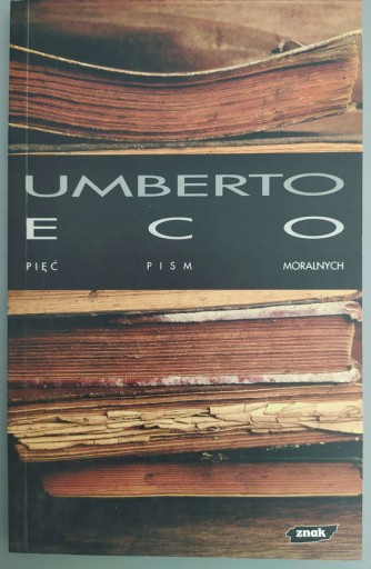 Zdjęcie oferty: Pięć pism moralnych Umberto Eco