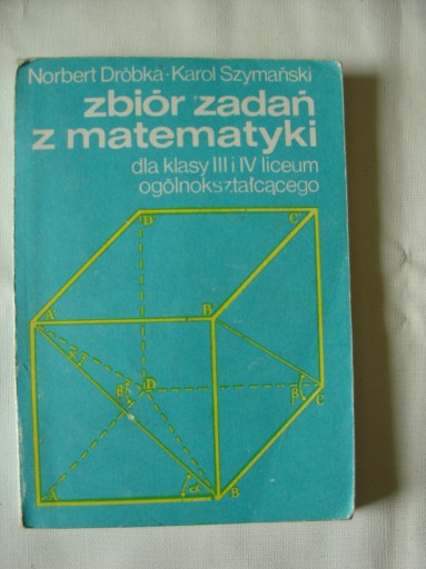 Zdjęcie oferty: Zbiór zadań z matematyki dla klasy III i IV LO N. Dróbka, K. Szymański