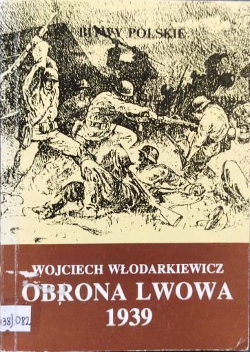 Zdjęcie oferty: Obrona Lwowa 1939 - Wojciech Włodarkiewicz
