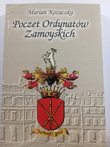 Zdjęcie oferty: Poczet Ordynatów Zamoyskich- Marian Kozaczka