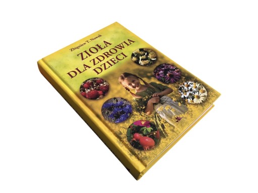 Zdjęcie oferty: Zioła dla zdrowia dzieci- Zbigniew T. Nowak