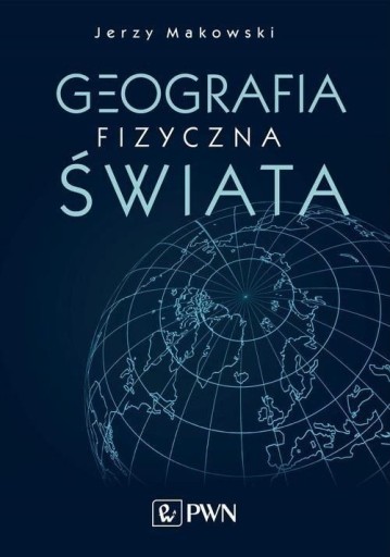 Zdjęcie oferty: Geografia fizyczna świata Jerzy Makowski