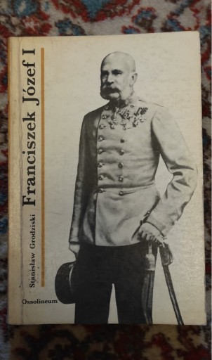 Zdjęcie oferty: Franciszek Józef I, S. Grodziski, wyd. Ossolineum