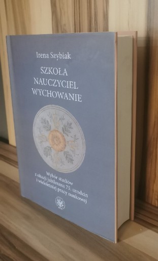 Zdjęcie oferty: Szkoła nauczyciel wychowanie. Irena Szybiak