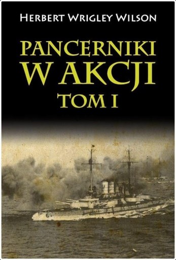 Zdjęcie oferty: H.W.Wilson - Pancerniki w akcji - Tom 1