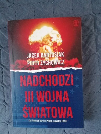 Zdjęcie oferty: Nadchodzi III wojna światowa J. Bartosiak, P. Zych