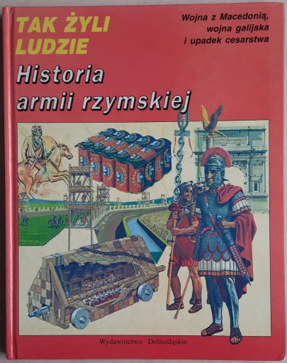 Zdjęcie oferty: Historia armii rzymskiej Tak żyli ludzie