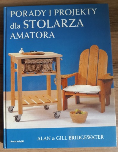 Zdjęcie oferty: Porady i Projekty Dla Stolarza Amatora Alan &Gil Britgewater