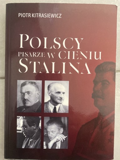 Zdjęcie oferty: Polscy pisarze w cieniu Stalina Piotr Kitrasiewicz