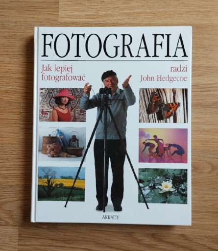 Zdjęcie oferty: Fotografia John Hedgecoe Jak lepiej fotografować 