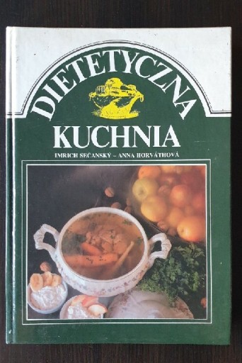 Zdjęcie oferty: Dietetyczna kuchnia Imrich Sečanský Anna Horváthov