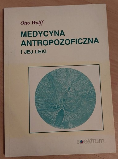 Zdjęcie oferty: Medycyna antropozoficzna i jej leki Otto Wolff